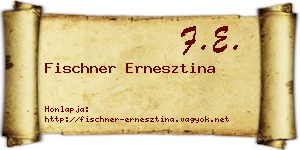 Fischner Ernesztina névjegykártya